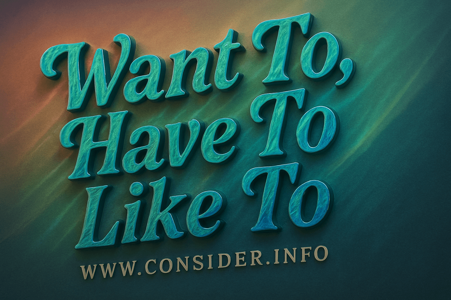 Want To, Have To, Like To