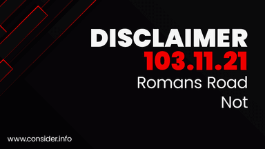 Romans Road Salvation? Disclaimer number 103.11.21