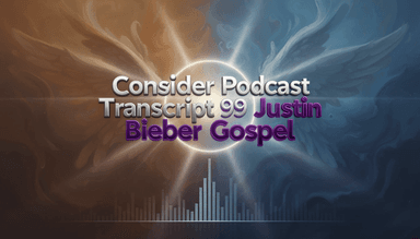 Transcript 99 Justic Bieber Gospel